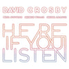 David Crosby Announces New Album 'Here If You Listen', A Collaborative Album With Becca Stevens, Michael League And Michelle Willis, Out October 26th On BMG